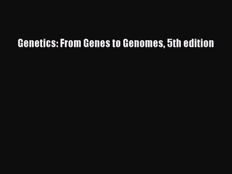 PDF Genetics: From Genes to Genomes 5th edition EBook