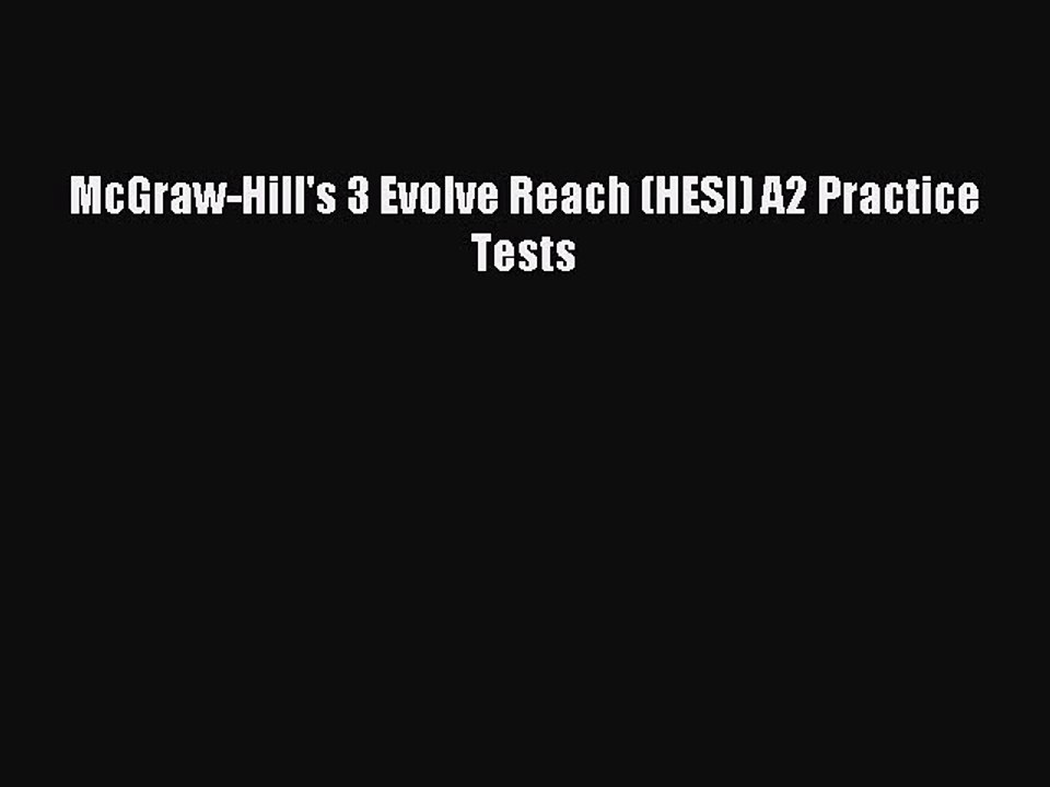 Read McGraw-Hill's 3 Evolve Reach (HESI) A2 Practice Tests Ebook Free