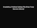Download Creativity & Problem Solving (The Brian Tracy Success Library) Free Books