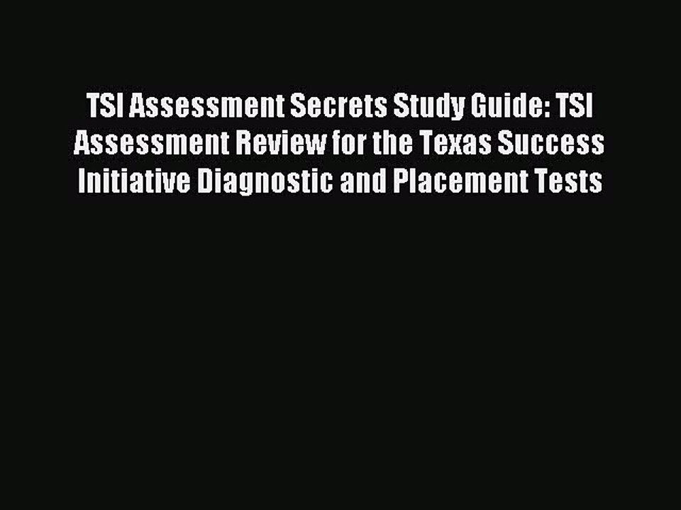 Read TSI Assessment Secrets Study Guide: TSI Assessment Review for the Texas Success Initiative