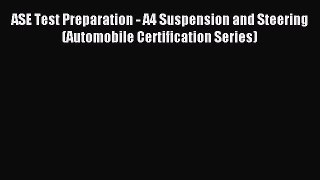 Read ASE Test Preparation - A4 Suspension and Steering (Automobile Certification Series) Ebook