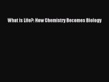 Download What is Life?: How Chemistry Becomes Biology  EBook
