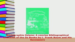 PDF  Bibliographia Oziana A concise Bibliographical Checklist of the Oz Books by L Frank Baum Free Books