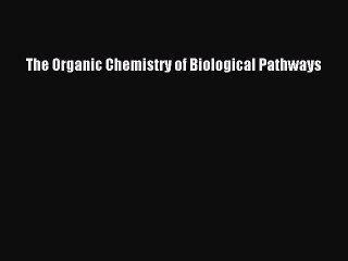 Download The Organic Chemistry of Biological Pathways Free Books