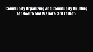 PDF Community Organizing and Community Building for Health and Welfare 3rd Edition Free Books