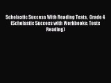 Read Scholastic Success With Reading Tests  Grade 4 (Scholastic Success with Workbooks: Tests