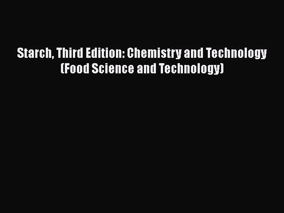 PDF Starch Third Edition: Chemistry and Technology (Food Science and Technology) Free Books