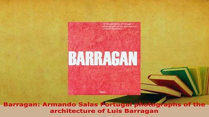 PDF  Barragan Armando Salas Portugal photographs of the architecture of Luis Barragan PDF Online