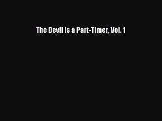 Download The Devil Is a Part-Timer Vol. 1  Read Online