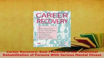 Download  Career Recovery Best Practices in the Vocational Rehabilitation of Persons With Serious Read Online