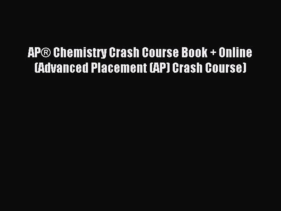 Read AP® Chemistry Crash Course Book + Online (Advanced Placement (AP) Crash Course) Ebook