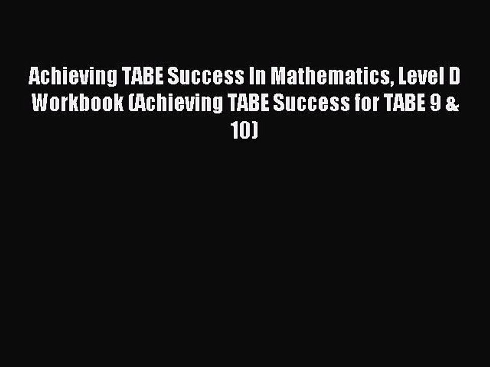 Read Achieving TABE Success In Mathematics Level D Workbook (Achieving TABE Success for TABE