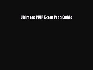 Read Ultimate PMP Exam Prep Guide Ebook Free