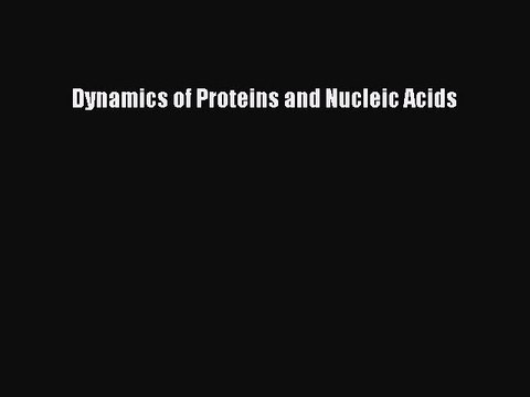 PDF Dynamics of Proteins and Nucleic Acids Free Books