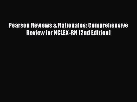 Read Pearson Reviews & Rationales: Comprehensive Review for NCLEX-RN (2nd Edition) Ebook Free