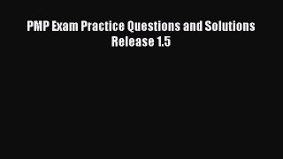 Download PMP Exam Practice Questions and Solutions Release 1.5 PDF Free