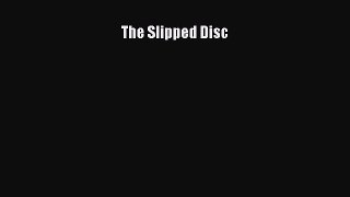 Download The Slipped Disc Ebook Online