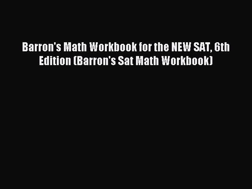 Download Barron's Math Workbook for the NEW SAT 6th Edition (Barron's Sat Math Workbook) PDF