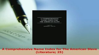 PDF  A Comprehensive Name Index for The American Slave Literature 25 Ebook