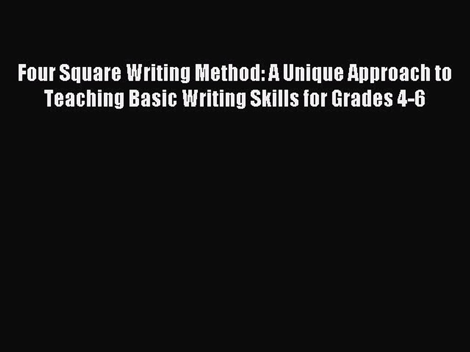 Read Four Square Writing Method: A Unique Approach to Teaching Basic Writing Skills for Grades