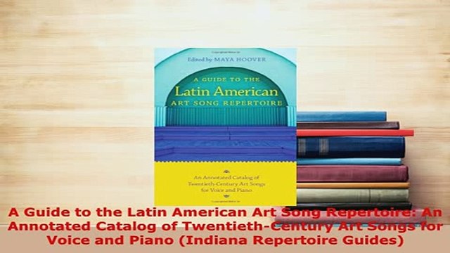 Download A Guide to the Latin American Art Song Repertoire An Annotated Catalog of Download Online