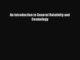 PDF An Introduction to General Relativity and Cosmology  EBook