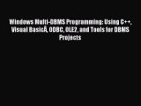 Read Windows Multi-DBMS Programming: Using C   Visual BasicÂ ODBC OLE2 and Tools for DBMS Projects