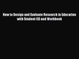 Read How to Design and Evaluate Research in Education with Student CD and Workbook Ebook Free
