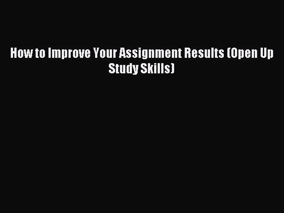 Download How to Improve Your Assignment Results (Open Up Study Skills) PDF Online