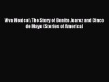 PDF Viva Mexico!: The Story of Benito Juarez and Cinco de Mayo (Stories of America)  EBook