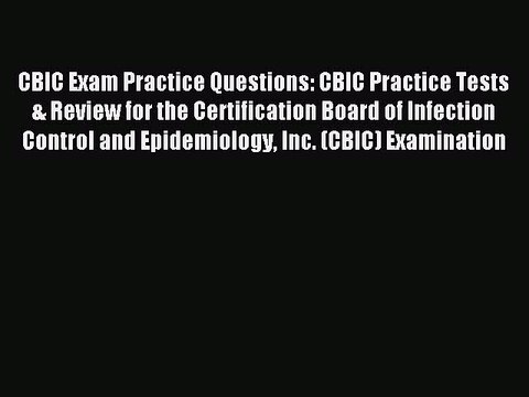 Read CBIC Exam Practice Questions: CBIC Practice Tests & Review for the Certification Board