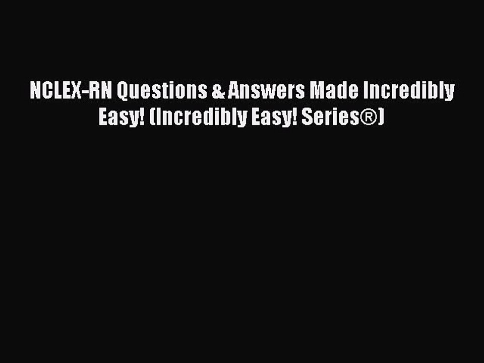 Read NCLEX-RN® Questions & Answers Made Incredibly Easy! (Incredibly Easy! Series®) Ebook Free