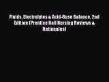 Read Fluids Electrolytes & Acid-Base Balance 2nd Edition (Prentice Hall Nursing Reviews & Rationales)