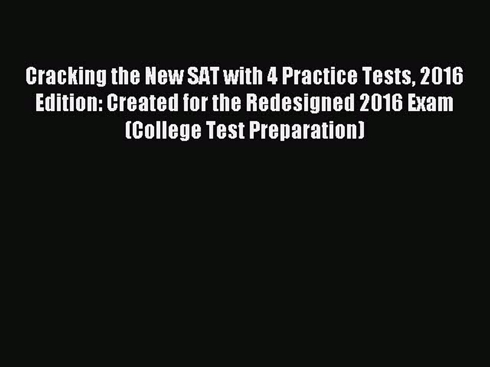 Read Cracking the New SAT with 4 Practice Tests 2016 Edition: Created for the Redesigned 2016
