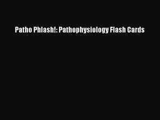 Download Patho Phlash!: Pathophysiology Flash Cards PDF Online