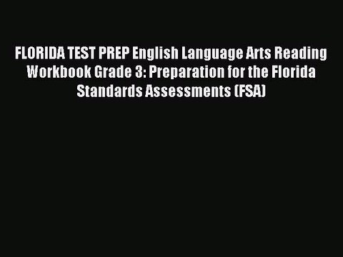 Read FLORIDA TEST PREP English Language Arts Reading Workbook Grade 3: Preparation for the