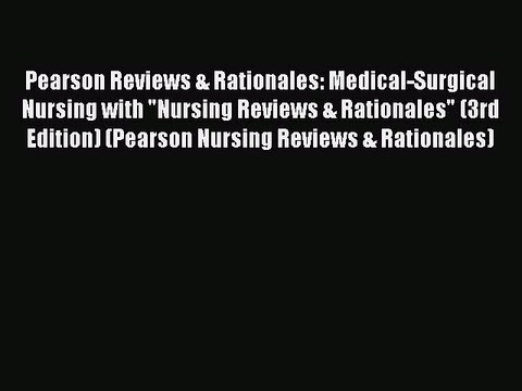 Read Pearson Reviews & Rationales: Medical-Surgical Nursing with Nursing Reviews & Rationales