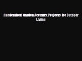 Read ‪Handcrafted Garden Accents: Projects for Outdoor Living‬ Ebook Free