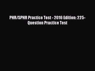 Download PHR/SPHR Practice Test - 2016 Edition: 225-Question Practice Test Ebook Online