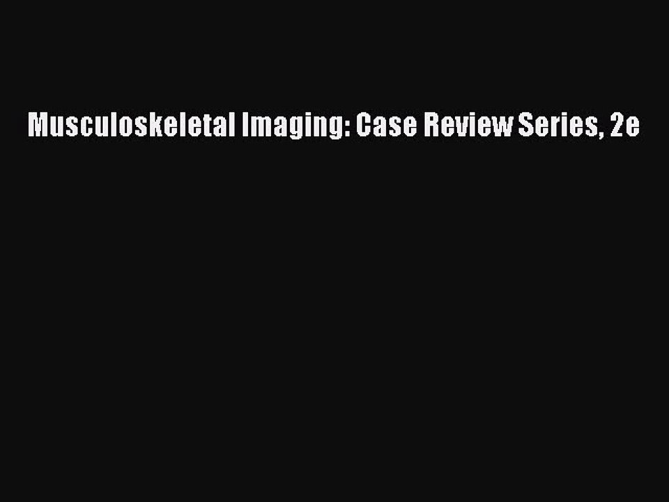 Read Musculoskeletal Imaging: Case Review Series 2e Ebook Free