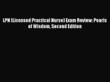 Read LPN (Licensed Practical Nurse) Exam Review: Pearls of Wisdom Second Edition Ebook Online