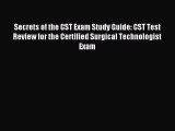Read Secrets of the CST Exam Study Guide: CST Test Review for the Certified Surgical Technologist
