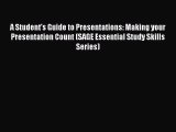 Read A Student's Guide to Presentations: Making your Presentation Count (SAGE Essential Study