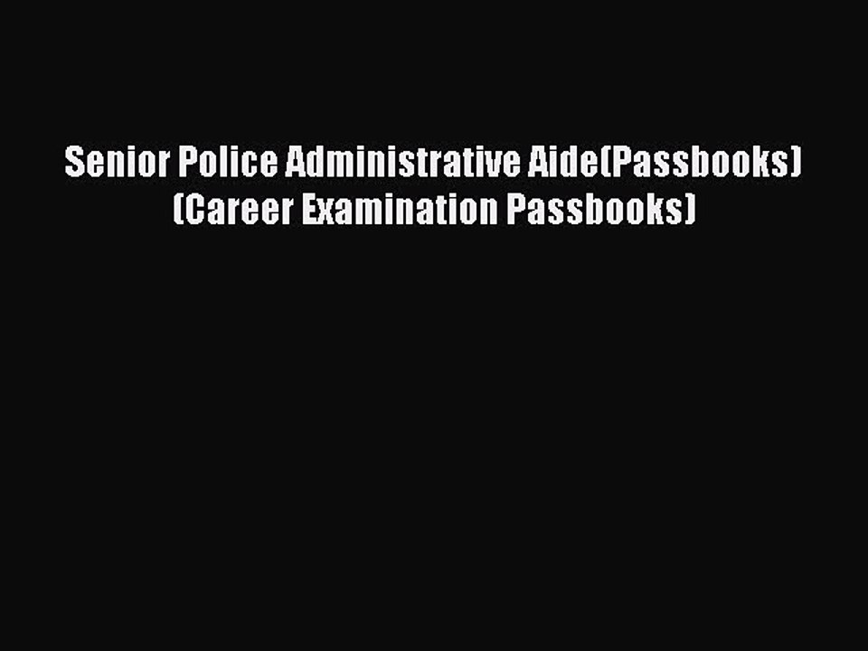 Read Senior Police Administrative Aide(Passbooks) (Career Examination Passbooks) Ebook Free