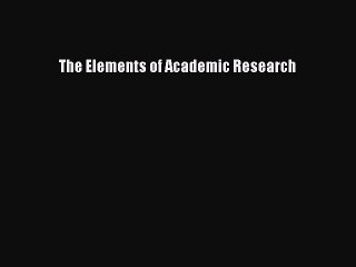Download The Elements of Academic Research Ebook Free