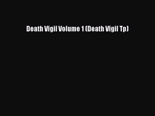PDF Death Vigil Volume 1 (Death Vigil Tp)  EBook