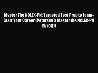 Read Master The NCLEX-PN: Targeted Test Prep to Jump-Start Your Career (Peterson's Master the