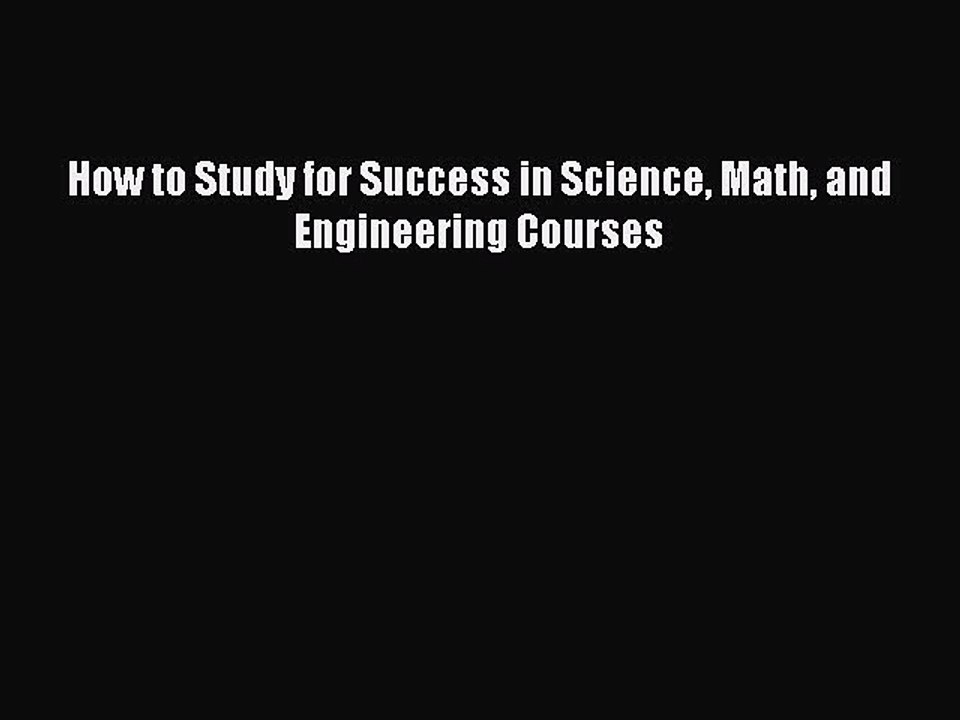 Read How to Study for Success in Science Math and Engineering Courses Ebook Free