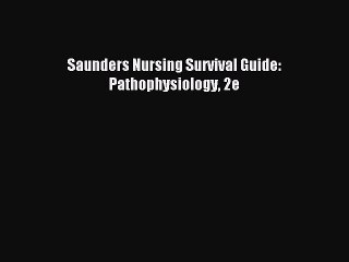 Read Saunders Nursing Survival Guide:  Pathophysiology 2e Ebook Free
