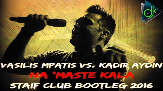 Βασίλης Μπατής Vs. Kadir Aydin - Να`Μαστε Καλά (STAiF Club Bootleg 2016)